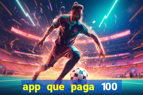 app que paga 100 reais por dia